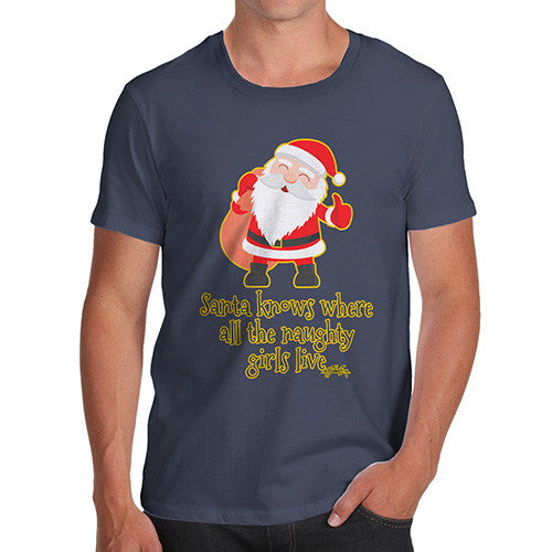 Men's Santa Knows Where All The Naughty Girls Live T-Shirt