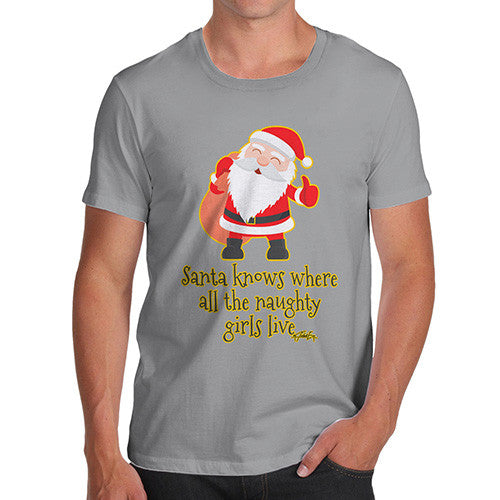 Men's Santa Knows Where All The Naughty Girls Live T-Shirt