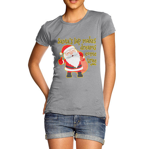 Women's Santa's Lap Makes Dreams Come True T-Shirt
