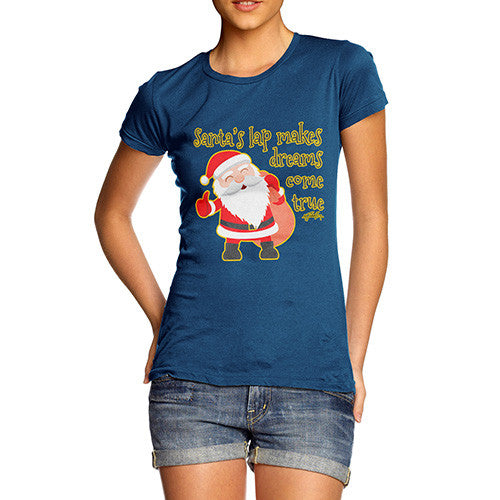 Women's Santa's Lap Makes Dreams Come True T-Shirt