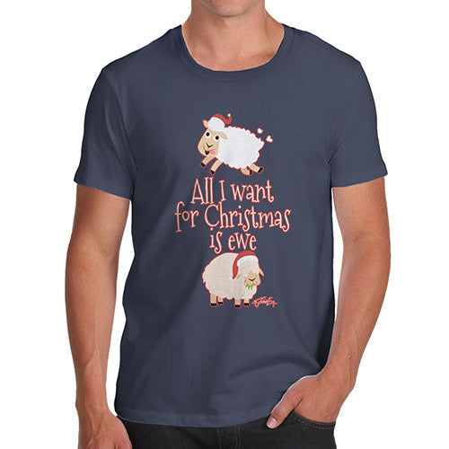 Men's All I Want For Christmas Is Ewe T-Shirt