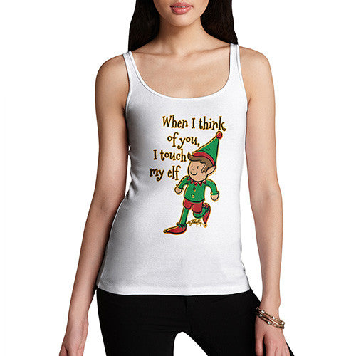 Women's When I Think Of You I Touch My Elf Tank Top