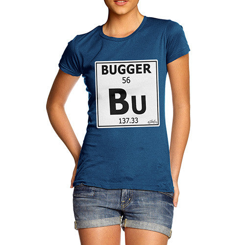 Women's Periodic Table Of Swearing Bugger T-Shirt