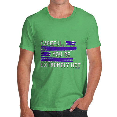 Men's Careful You're Extremely Hot T-Shirt