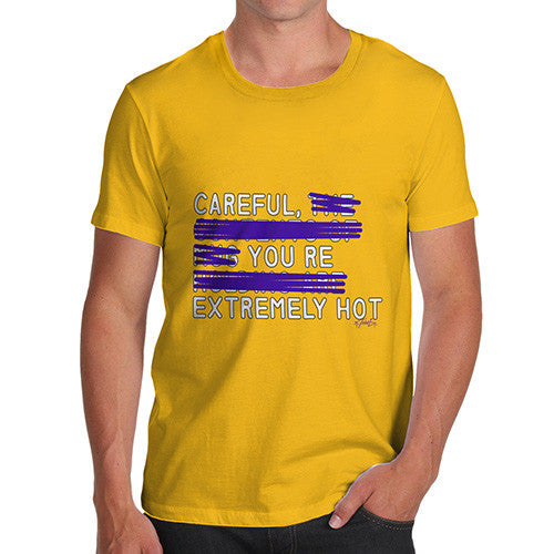 Men's Careful You're Extremely Hot T-Shirt