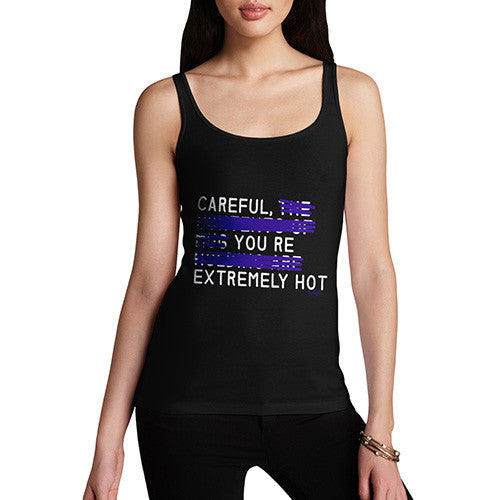 Women's Careful You're Extremely Hot Tank Top