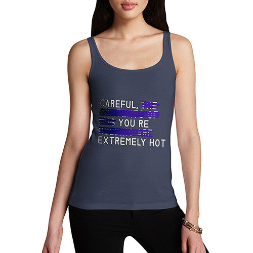 Women's Careful You're Extremely Hot Tank Top