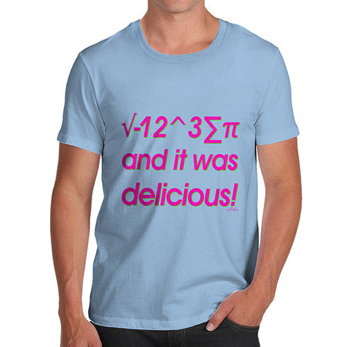 Men's I 8 Sum Pi And It Was Delicious! T-Shirt