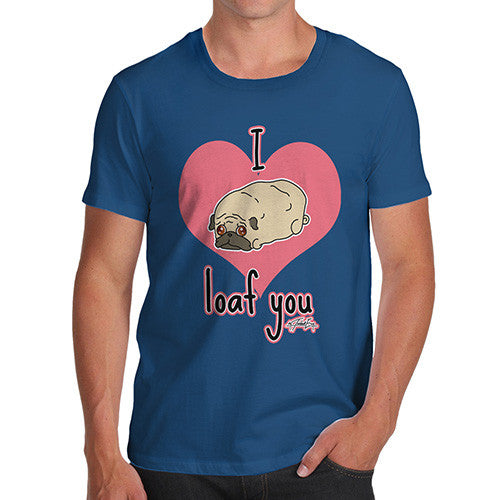 Men's I Pug Loaf You T-Shirt