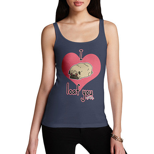 Women's I Pug Loaf You Tank Top