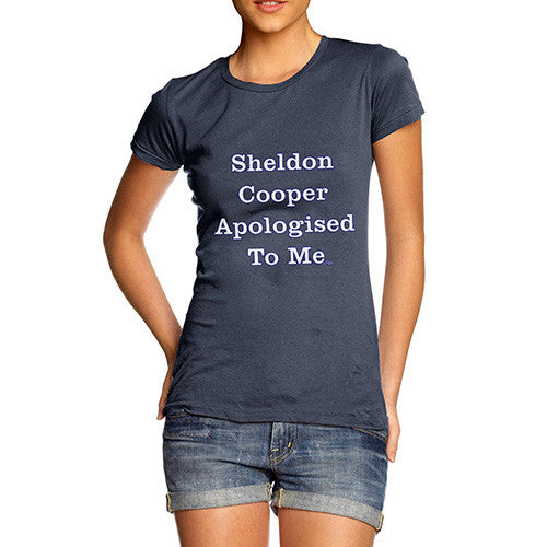 Women's Sheldon Cooper Apologised To Me T-Shirt