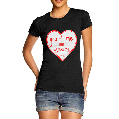 Women's You + Me = AWEsome T-Shirt