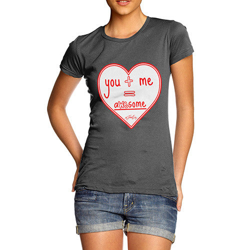 Women's You + Me = AWEsome T-Shirt