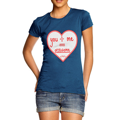 Women's You + Me = AWEsome T-Shirt