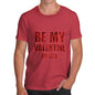 Men's Be My Valentine Or Else T-Shirt