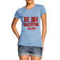 Women's Be My Valentine Or Else T-Shirt