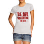 Women's Be My Valentine Or Else T-Shirt