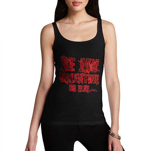 Women's Be My Valentine Or Else Tank Top