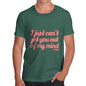 Men's I Just Can't Get You Out Of My Mind T-Shirt