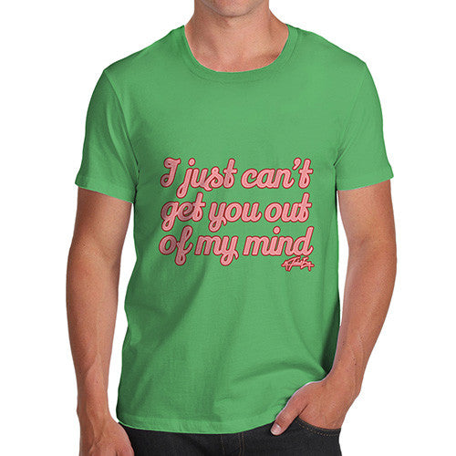 Men's I Just Can't Get You Out Of My Mind T-Shirt