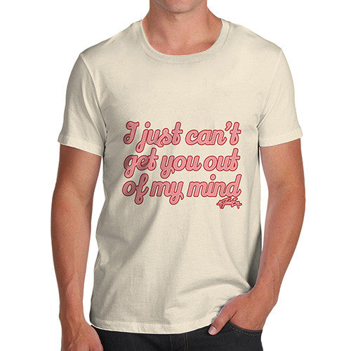 Men's I Just Can't Get You Out Of My Mind T-Shirt