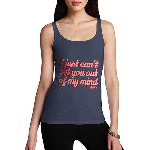Women's I Just Can't Get You Out Of My Mind Tank Top