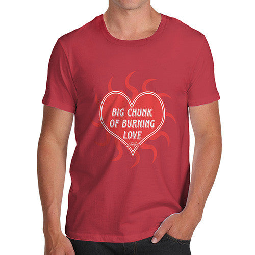 Men's Big Chunk Of Burning Love T-Shirt