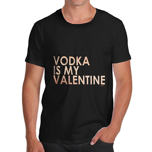 Men's Vodka Is My Valentine T-Shirt