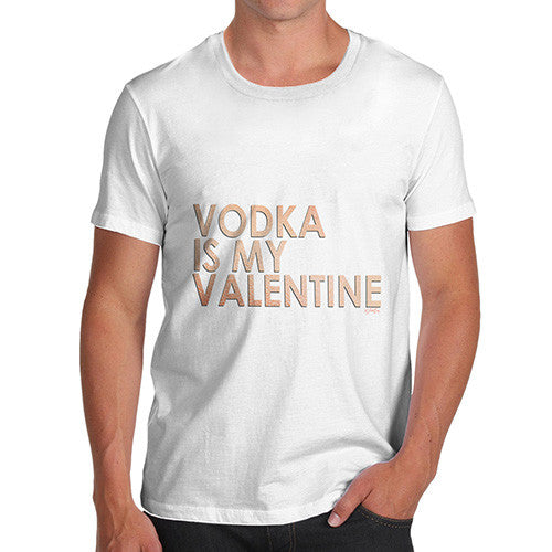 Men's Vodka Is My Valentine T-Shirt