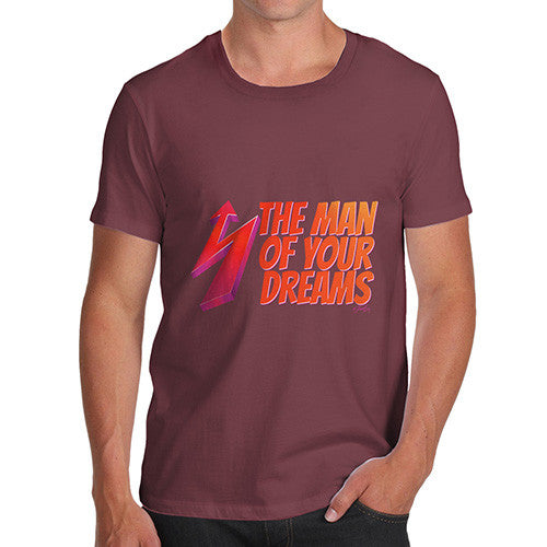 Men's The Man Of Your Dreams T-Shirt