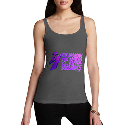 Women's The Woman Of Your Dreams Tank Top