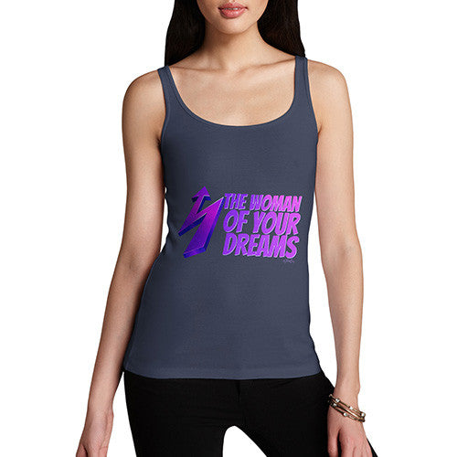 Women's The Woman Of Your Dreams Tank Top