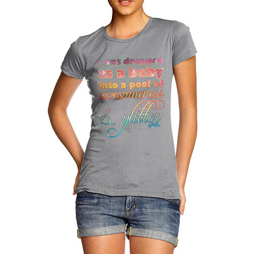 Women's Dropped As A Baby Into Glitter T-Shirt