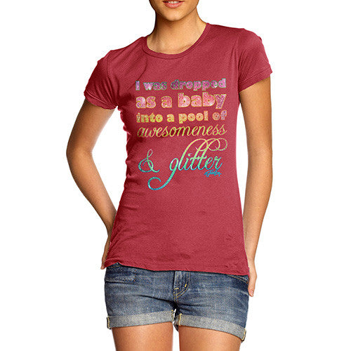 Women's Dropped As A Baby Into Glitter T-Shirt