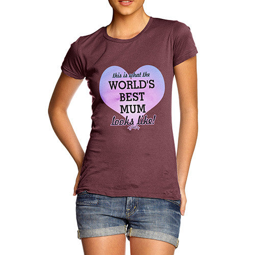 Women's This Is What The World's Best Mum Looks Like T-Shirt