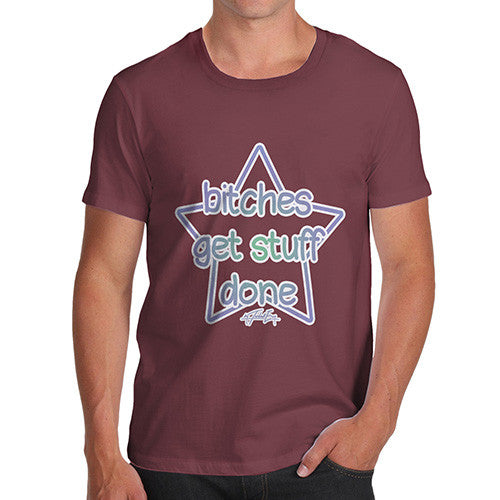 Men's Bitches Get Stuff Done T-Shirt