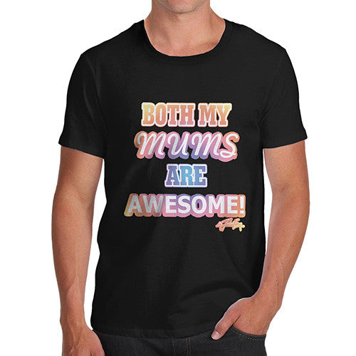 Men's Both My Mums Are Awesome T-Shirt