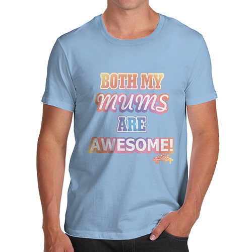 Men's Both My Mums Are Awesome T-Shirt