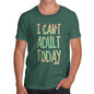 Men's I Can't Adult Today T-Shirt