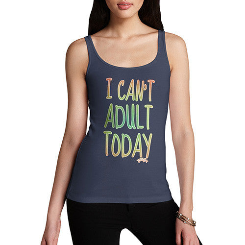 Women's I Can't Adult Today Tank Top