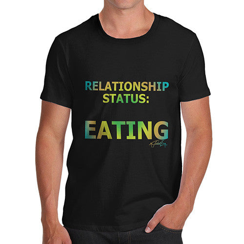 Men's Relationship Status: Eating T-Shirt