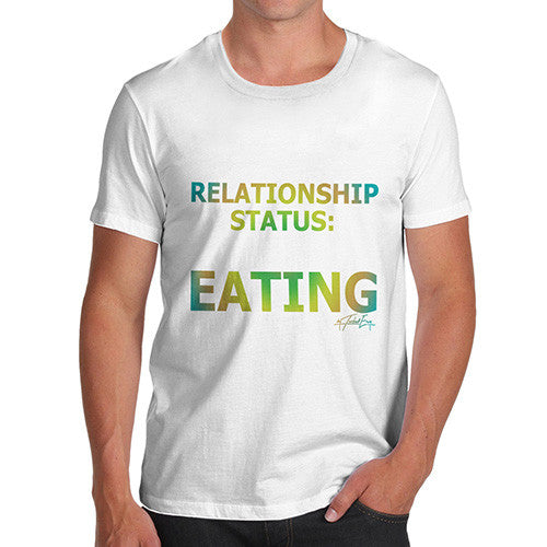 Men's Relationship Status: Eating T-Shirt