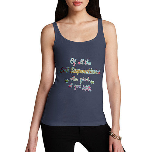 Women's Of All The Evil Stepmothers I'm Glad I Got You Tank Top