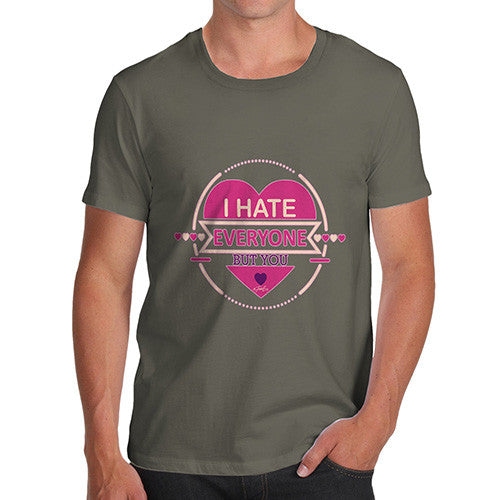 Men's I Hate Everyone But You T-Shirt