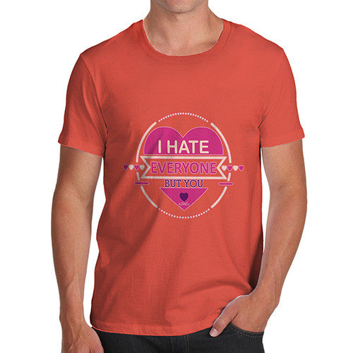 Men's I Hate Everyone But You T-Shirt