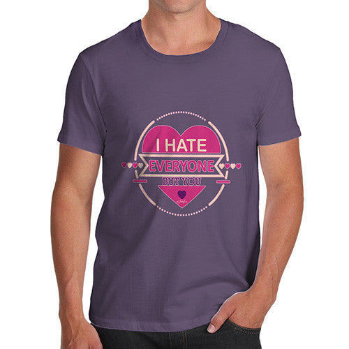 Men's I Hate Everyone But You T-Shirt