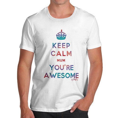 Men's Keep Calm Mum You're Awesome T-Shirt