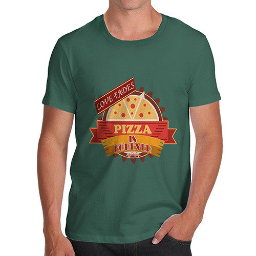 Men's Love Fades Pizza Is Forever T-Shirt