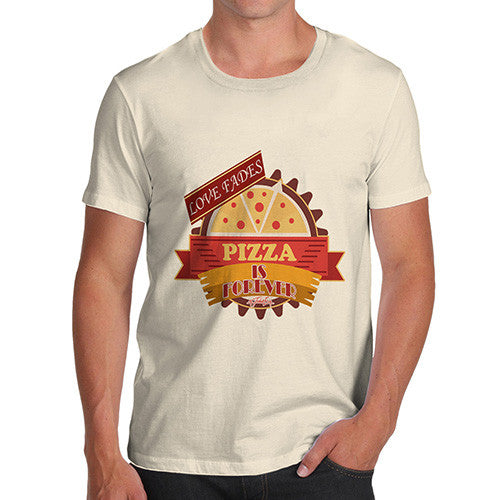 Men's Love Fades Pizza Is Forever T-Shirt