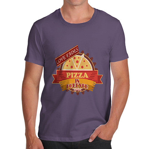 Men's Love Fades Pizza Is Forever T-Shirt